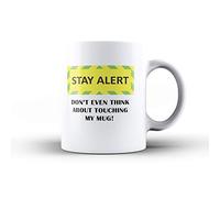Stay Alert, Don't Touch My Mug - Novelty Funny Tea/Coffee Mug