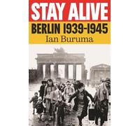 Stay Alive: Berlin, 1939-1945