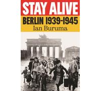 Stay Alive : Berlin 1939-1945