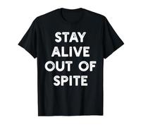 Stay Alive Out of Spite - Funny Motivational Humor Statement Value Graphic T-Shirt, Men, Black, M
