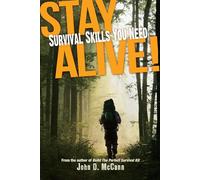 Stay Alive!: Survival Skills You Need