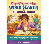 Stay-At-Home-Mom Word Search & Coloring Book: Funny Word Searches & Relatable Coloring Pages for Moms Who Need a Laugh