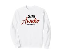 Stay Awake - Matthew 24:42 Jesus Quote Salvation Faith Sweatshirt