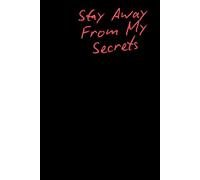 Stay Away From My Secrets: Positive Affirmation, Motivating and Inspirational Notebook