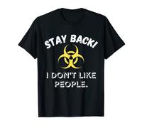 Stay Back I Don't Like People Funny Anti Social T-Shirt