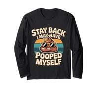 Stay Back I May Have Pooped Myself Digestive Jokes -- Long Sleeve T-Shirt