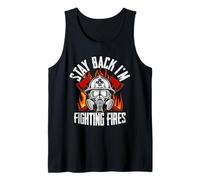 Stay Back I'm Fighting Fires Firefighter Rescue Tank Top