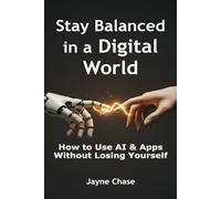Stay Balanced in a Digital World: How to Use AI & Apps Without Losing Yourself | Humans and AI in Balance