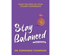 Stay Balanced While You Study: Make the Most of Your Student Experience (Student Wellbeing Series)
