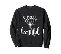 Stay Beautiful Inspirational Motivational Positive Sweatshirt