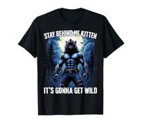 Stay Behind Me Kitten Funny Cringy Werewolf Meme Alpha Wolf T-Shirt