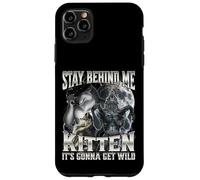 Stay Behind Me Kitten It's Gonna Get Wild Case for iPhone 11 Pro Max