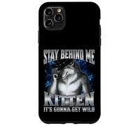 Stay Behind Me Kitten It's Gonna Get Wild Case for iPhone 11 Pro Max