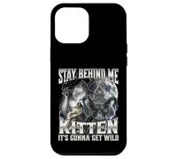 Stay Behind Me Kitten It's Gonna Get Wild Case for iPhone 12 Pro Max