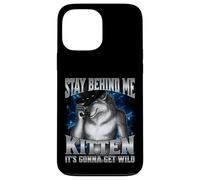 Stay Behind Me Kitten It's Gonna Get Wild Case for iPhone 13 Pro Max
