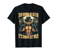 Stay Behind Me Kitten It's Gonna Get Wild Funny Alpha Wolf T-Shirt