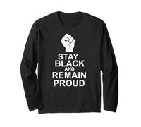 Stay Black and Remain Proud Long Sleeve T-Shirt