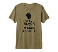 Stay Black and Remain Proud Premium T-Shirt