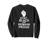 Stay Black and Remain Proud Sweatshirt