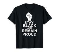 Stay Black and Remain Proud T-Shirt