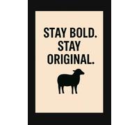 Stay bold. Stay original.: A minimalist lined notebook for independent minds 6x9" 111 pages cream paper matte cover gift for writers, artists, creatives
