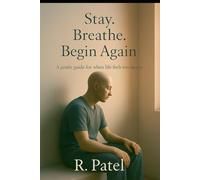 Stay. Breathe. Begin Again.: A gentle guide for when life feels too heavy