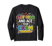 Stay Calm Ace Exam Teacher Student Motivation School Test Long Sleeve T-Shirt