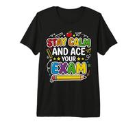 Stay Calm Ace Exam Teacher Student Motivation School Test Premium T-Shirt