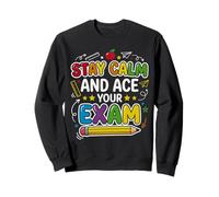 Stay Calm Ace Exam Teacher Student Motivation School Test Sweatshirt