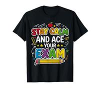 Stay Calm Ace Exam Teacher Student Motivation School Test T-Shirt