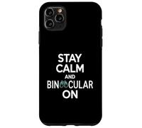 Stay Calm And Binocular On Funny Birdwatching Saying Case for iPhone 11 Pro Max