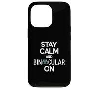 Stay Calm And Binocular On Funny Birdwatching Saying Case for iPhone 13 Pro
