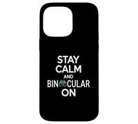 Stay Calm And Binocular On Funny Birdwatching Saying Case for iPhone 14 Pro Max