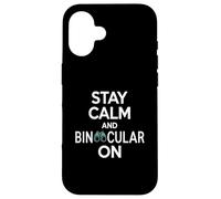 Stay Calm And Binocular On Funny Birdwatching Saying Case for iPhone 16