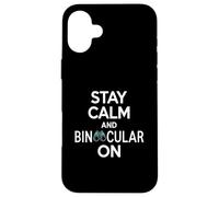 Stay Calm And Binocular On Funny Birdwatching Saying Case for iPhone 16 Plus