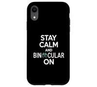 Stay Calm And Binocular On Funny Birdwatching Saying Case for iPhone XR