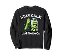 Stay Calm And Pickle On Sweet Sour Dills Sliced or Whole Fun Sweatshirt