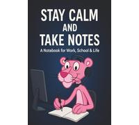 Stay Calm and Take Notes: A Clean, Modern Notebook for Notes, Goals, and Ideas That Matter --- With Lines