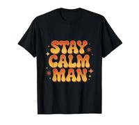 Stay Calm Graphic Funny Relaxing Quote Style Stay Calm Man T-Shirt
