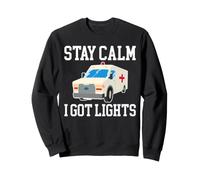 Stay Calm I Got Lights Funny Ambulance Driver EMT Sweatshirt