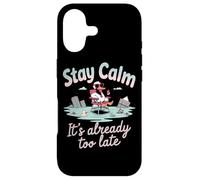 Stay Calm It's Already Too Late Case for iPhone 17