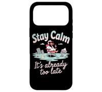 Stay Calm It's Already Too Late Case for iPhone 17 Pro Max