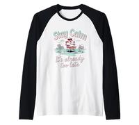 Stay Calm It's Already Too Late Raglan Baseball Tee