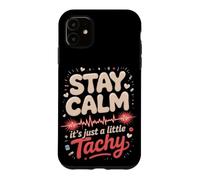 Stay Calm It's Just a Little Tachy Cardiac Nurse Case for iPhone 11