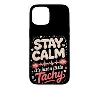 Stay Calm It's Just a Little Tachy Cardiac Nurse Case for iPhone 15