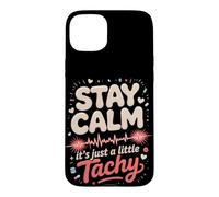 Stay Calm It's Just a Little Tachy Cardiac Nurse Case for iPhone 15 Plus