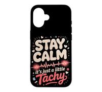 Stay Calm It's Just a Little Tachy Cardiac Nurse Case for iPhone 16
