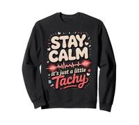 Stay Calm It's Just a Little Tachy Cardiac Nurse Sweatshirt