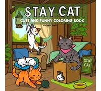 STAY CAT: A Cute & Funny Coloring Book for Adults and Teens Featuring Cozy Stray Cat Moments, Wholesome Hideouts, and Silly Feline Antics for Relaxation (Cute animal coloring book)