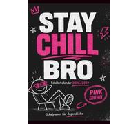 STAY CHILL BRO (Edition Rosa): SCHULPLANER 2026/2027